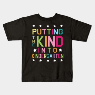 Putting The Kind Into Kindergarten Student Back To School Kids T-Shirt